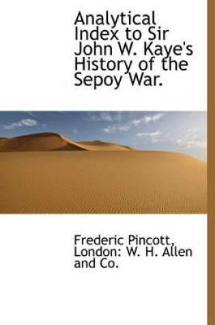 Cover of Analytical Index to Sir John W. Kaye's History of the Sepoy War.