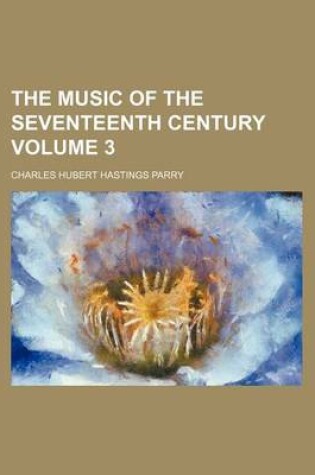 Cover of The Music of the Seventeenth Century Volume 3