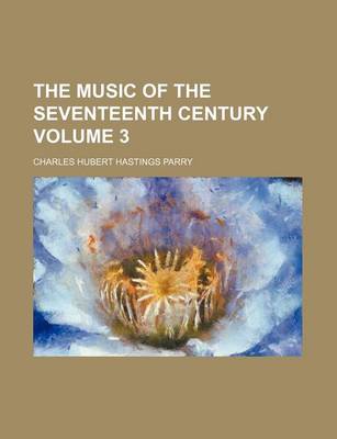 Book cover for The Music of the Seventeenth Century Volume 3