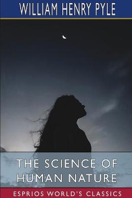 Book cover for The Science of Human Nature (Esprios Classics)