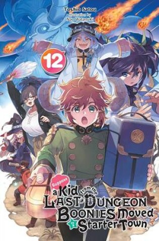 Cover of Suppose a Kid from the Last Dungeon Boonies Moved to a Starter Town, Vol. 12 (light novel)