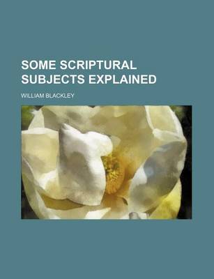 Book cover for Some Scriptural Subjects Explained