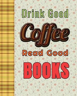 Book cover for Drink Good Coffee Read Good Book