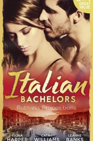 Cover of Italian Bachelors: Ruthless Propositions