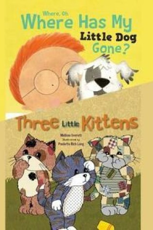 Cover of Where, Oh, Where Has My Little Dog Gone?; & Three Little Kittens