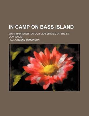 Book cover for In Camp on Bass Island; What Happened to Four Classmates on the St. Lawrence