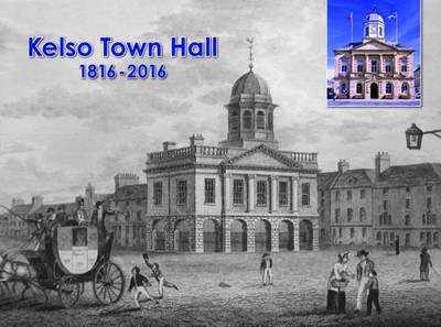 Book cover for Kelso Town Hall 1816-2016