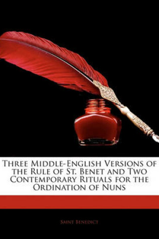 Cover of Three Middle-English Versions of the Rule of St. Benet and Two Contemporary Rituals for the Ordination of Nuns