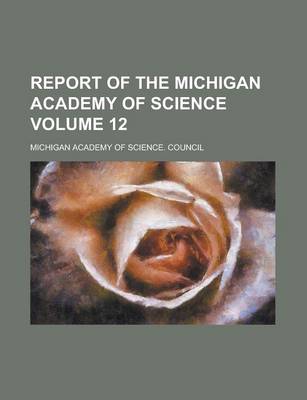 Book cover for Report of the Michigan Academy of Science Volume 12