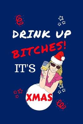 Book cover for Drink Up Bitches It's Xmas