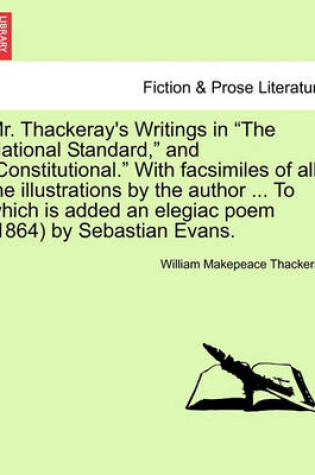 Cover of Mr. Thackeray's Writings in "The National Standard," and "Constitutional." with Facsimiles of All the Illustrations by the Author ... to Which Is Added an Elegiac Poem (1864) by Sebastian Evans.