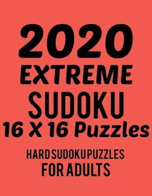 Book cover for 2020 Extreme Sudoku 16*16 Puzzles