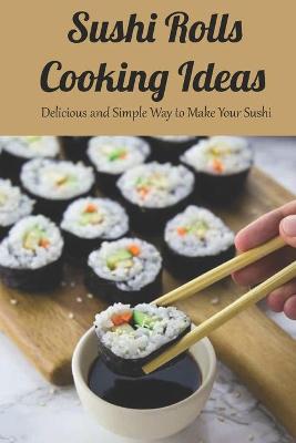 Book cover for Sushi Rolls Cooking Ideas