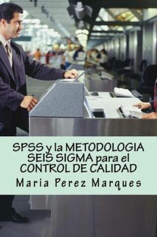 Cover of SPSS Y La Metodologia Seis SIGMA Para El Control de Calidad