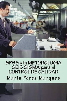 Book cover for SPSS Y La Metodologia Seis SIGMA Para El Control de Calidad