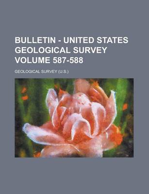 Book cover for Bulletin - United States Geological Survey Volume 587-588