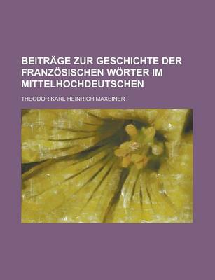 Book cover for Beitrage Zur Geschichte Der Franzosischen Worter Im Mittelhochdeutschen