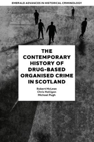 Cover of The Contemporary History of Drug-Based Organised Crime in Scotland