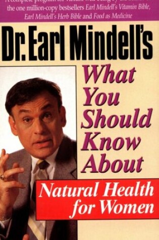 Cover of Dr. Earl Mindell's What You Should Know About Natural Health for Women