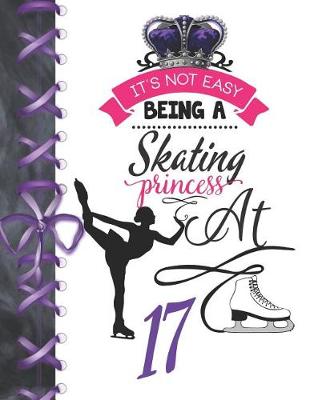 Book cover for It's Not Easy Being A Skating Princess At 17