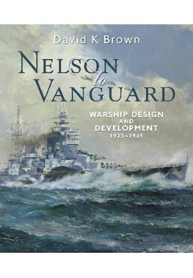 Book cover for Nelson to Vanguard: Warship Design and Development 1923-1945