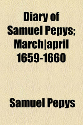 Cover of Diary of Samuel Pepys; March-April 1659-1660