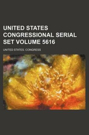 Cover of United States Congressional Serial Set Volume 5616