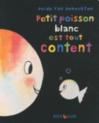 Book cover for Petit poisson blanc est tout content