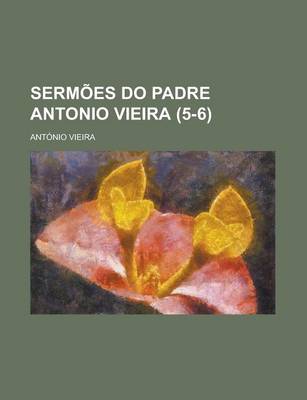 Book cover for Sermoes Do Padre Antonio Vieira (5-6)