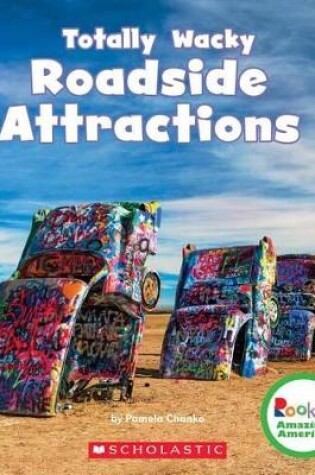 Cover of Totally Wacky Roadside Attractions (Rookie Amazing America)