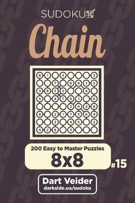 Cover of Chain Sudoku - 200 Easy to Master Puzzles 8x8 (Volume 15)