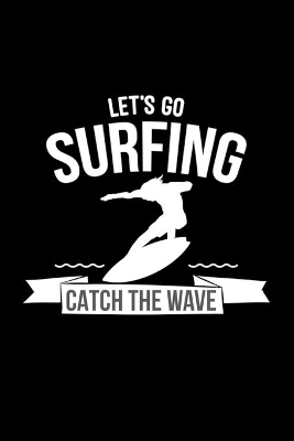 Book cover for Let's go surfing catch the wave