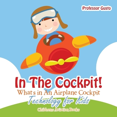 Book cover for In the Cockpit! What's in an Aeroplane Cockpit - Technology for Kids - Children's Aviation Books