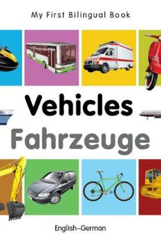 Cover of My First Bilingual Book -  Vehicles (English-German)