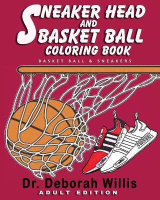 Book cover for Sneaker Head And Basket Ball Coloring Book