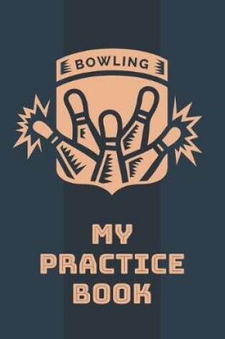 Cover of Bowling My Practice Book