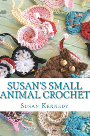 Cover of Susan's Small Animal Crochet