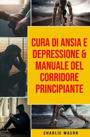 Cover of Cura di Ansia e Depressione & Manuale del corridore principiante