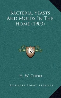 Book cover for Bacteria, Yeasts and Molds in the Home (1903)