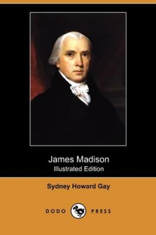 Cover of James Madison (Illustrated Edition) (Dodo Press)