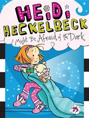 Book cover for Heidi Heckelbeck Might Be Afraid of the Dark