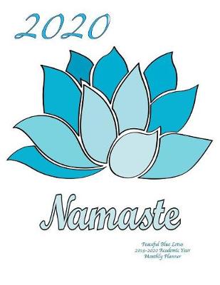 Book cover for 2020 Namaste Peaceful Blue Lotus 2019-2020 Academic Year Monthly Planner