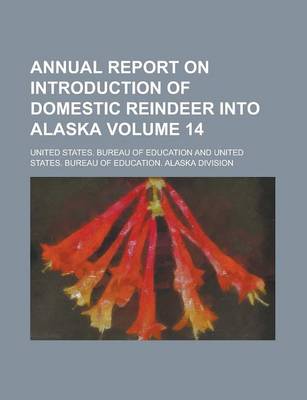 Book cover for Annual Report on Introduction of Domestic Reindeer Into Alaska Volume 14