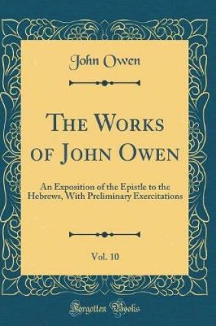 Cover of The Works of John Owen, Vol. 10