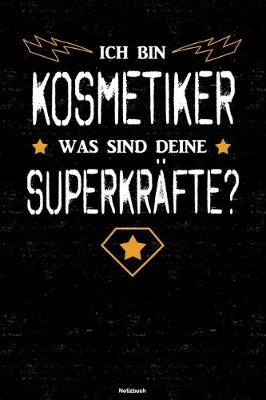 Book cover for Ich bin Kosmetiker was sind deine Superkrafte? Notizbuch