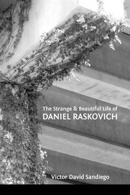 Book cover for The Strange & Beautiful Life of Daniel Raskovich