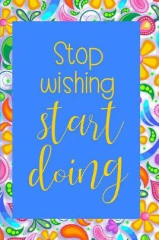 Cover of Stop Wishing, Start Doing.