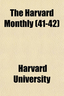 Book cover for The Harvard Monthly (Volume 41-42)