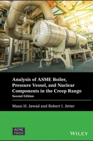 Cover of Analysis of ASME Boiler, Pressure Vessel, and Nucl ear Components in the Creep Range, Second Edition