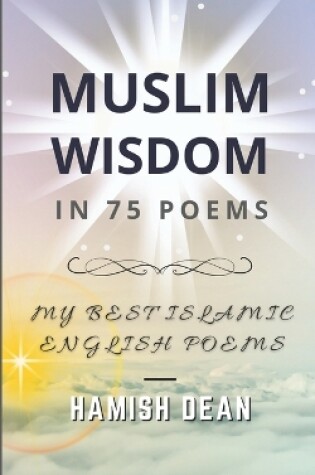 Cover of Muslim Wisdom In 75 Poems